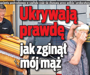 Ukrywają prawdę jak zginął mój mąż