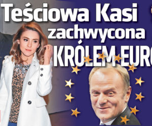 Teściowa Kasi zachwycona królem Europy