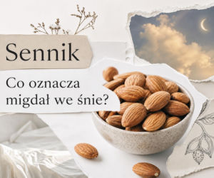 Migdał we śnie – co oznacza?
