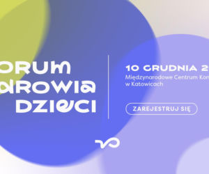­­­­Nowa przestrzeń dialogu o zdrowiu najmłodszych: debiut Forum Zdrowia Dzieci w Katowicach