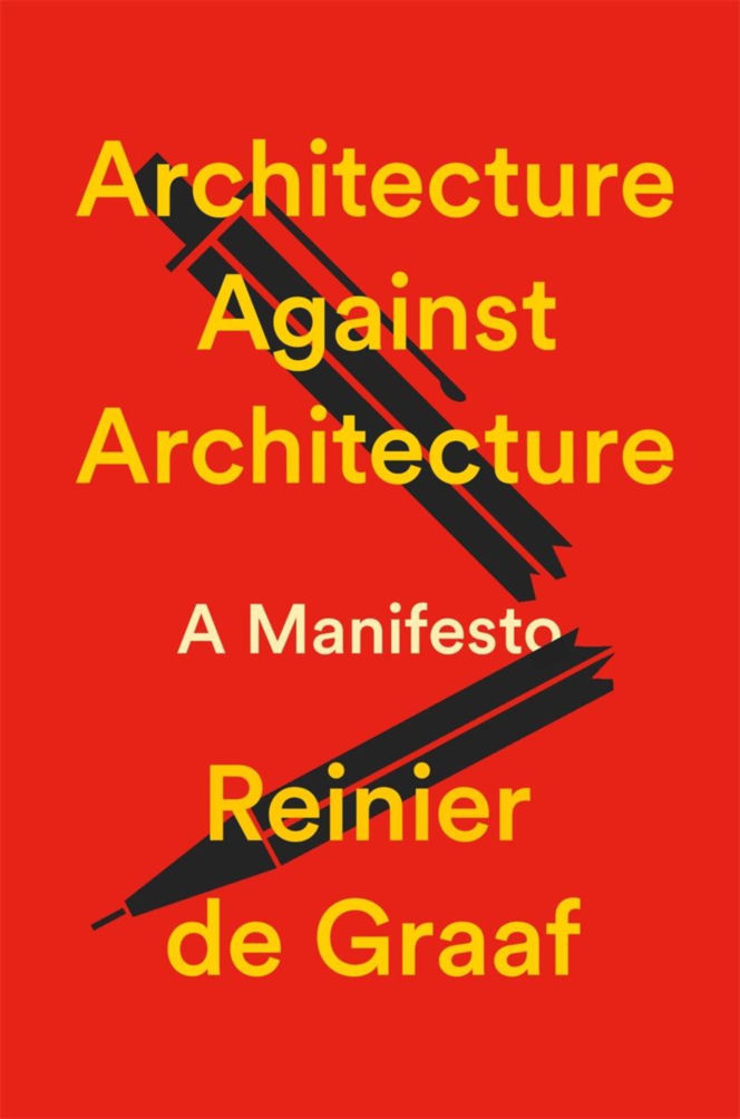 Architecture Against Architecture. A Manifesto