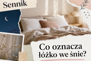 Łóżko we śnie: znaczenie snu i najczęstsze interpretacje