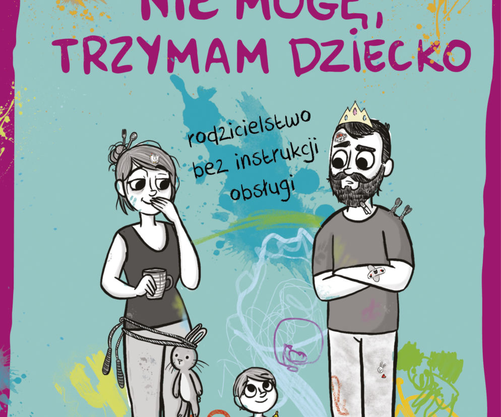 Nie mogę, trzymam dziecko... - już w księgarniach!