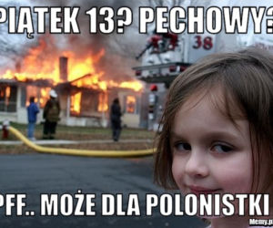 Memy na PIĄTEK trzynastego! Zobacz najśmieszniejsze obrazki w internecie! [GALERIA] 