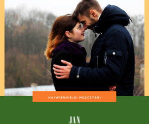 Mężczyźni o tym imieniu są najwierniejsi
