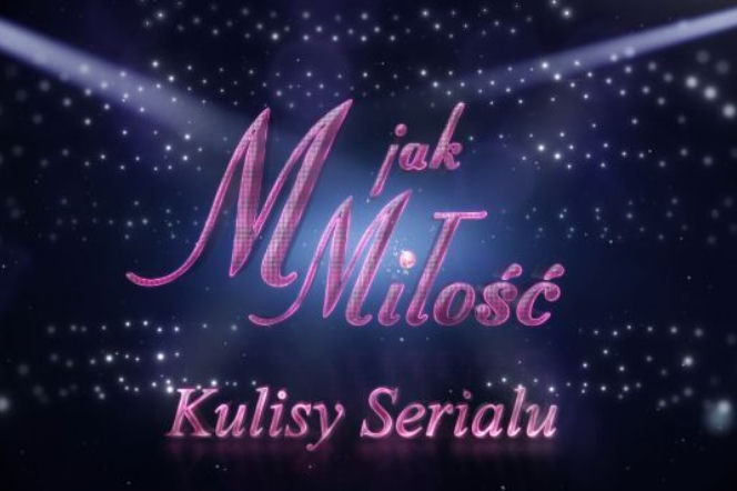 Kulisy serialu M jak miłość