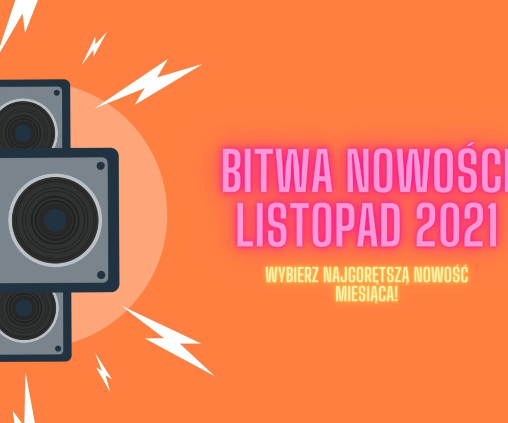 BITWA NOWOŚCI: listopad 2021 - wybierz najgorętszą nowość miesiąca! [GŁOSOWANIE]