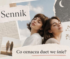 Duet we śnie - co oznacza? Najczęstsze interpretacje
