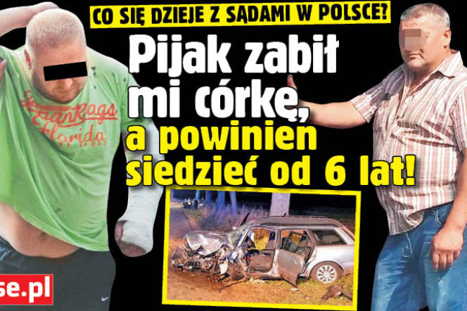 Pijak zabił mi córkę, a powinien siedzieć od 6 lat!