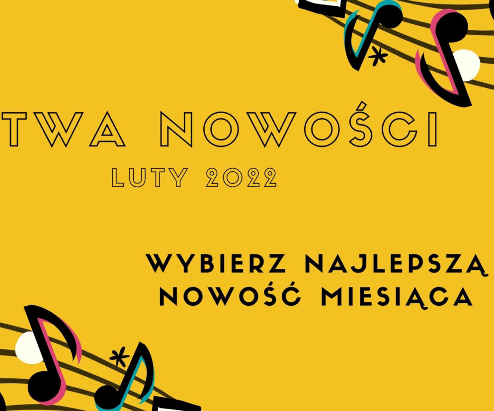 BITWA NOWOŚCI: luty 2022 - najlepsza premiera miesiąca, to... [GŁOSOWANIE]	