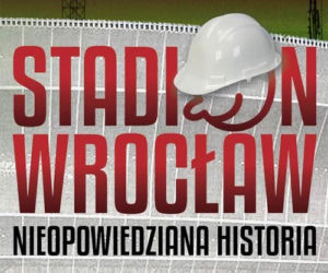 Michał Lein, Stadion Wrocław. Nieopowiedziana historia