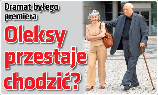 Oleksy przestaje chodzić?