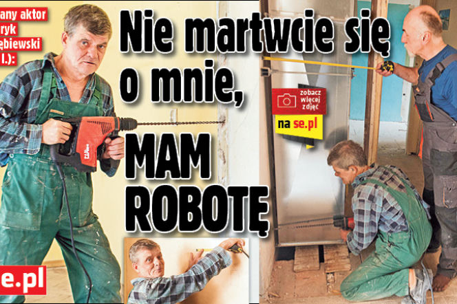 Nie martwcie się o mnie, mam robotę