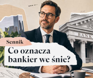 Sennik: bankier we śnie. Co oznacza taki sen?