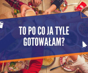 Typowe teksty przy świątecznym stole. Też zawsze je słyszysz? Sprawdź! [LISTA]