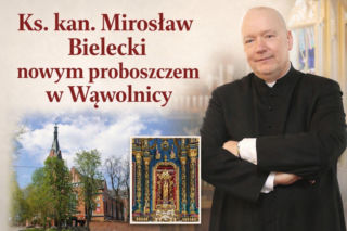 Ksiądz Mirosław Bielecki został nowym proboszczem parafii i kustoszem sanktuarium w Wąwolnicy [AUDIO]