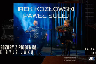 Koncert Irka Kozłowskiego i Pawła Suleja już 24 kwietnia w UOK
