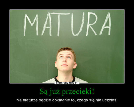 Matura 2018 - memy, żarty, śmieszne obrazki. Odrobina humoru dla tegorocznych maturzystów! 