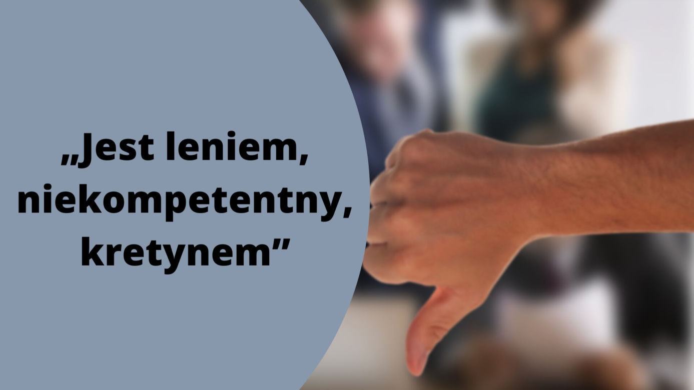 „Jest leniem / niekompetentny / kretynem”