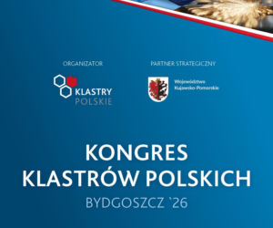 Bezpieczeństwo, przemysł i cyfryzacja. W Bydgoszczy startuje 12. Kongres Klastrów Polskich