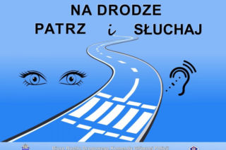 Zamość : Policja będzie informować i pouczać w ramach akcji  Na Drodze- Patrz i Słuchaj