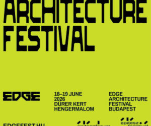 EDGE Architecture Festival Budapest powraca – 2. edycja w czerwcu