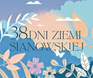 Jutro startują 38. Dni Ziemi Sianowskiej