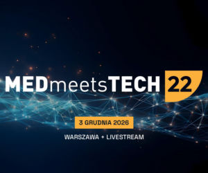 Od innowacji do wdrożeń. MEDmeetsTECH #22 połączy świat medycyny, technologii i biznesu