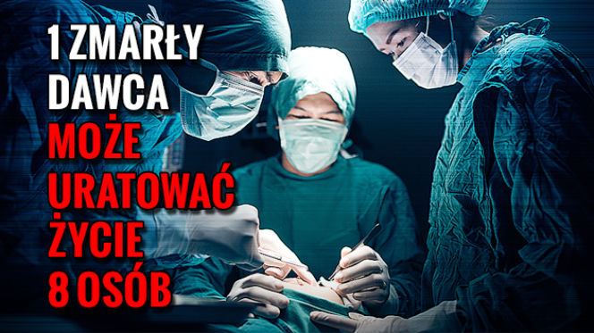 TRANSPLANTACJA_05 1 zmarły dawca może uratować życie 8 osób