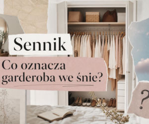 Garderoba we śnie - znaczenie snu. Najczęstsze interpretacje