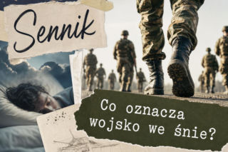 Wojsko we śnie - znaczenie snu. Co oznacza sen o armii?