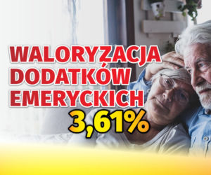Waloryzacja dodatków emeryckich 3,61 proc.