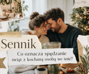 Święta z ukochaną osobą we śnie - znaczenie i interpretacja
