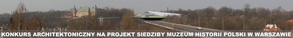 Muzeum Historii Polski - 324 projekty nadesłane na konkurs