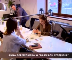 Anna Dereszowska na planie serialu Barwy szczęścia