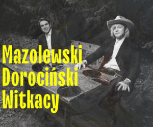 Czy wiesz, że…? Witkacy w Bielsku-Białej! Mazolewski / Dorociński. Witkacy. Kompozycje Astronomiczne