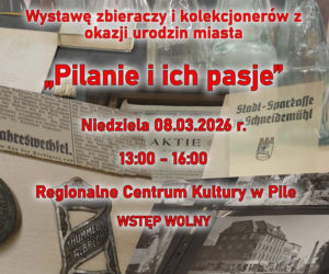 „Pilanie i ich pasje” w pilskim RCK