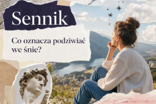 Podziwiać we śnie – co oznacza taki sen?