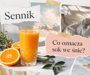 Sok we śnie: znaczenie snu. Energia, regeneracja i to, co naprawdę cię zasila