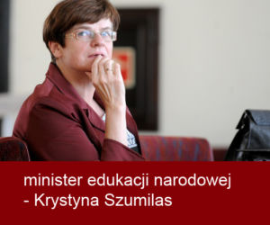 minister edukacji narodowej - Krystyna Szumilas