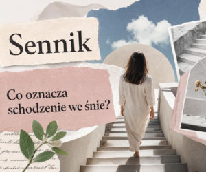 Schodzenie we śnie - znaczenie snu i najczęstsze interpretacje