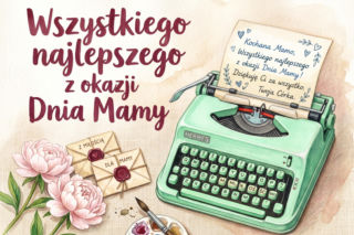 Życzenia na Dzień Mamy. Gotowe teksty i propozycje z okazji Dnia Mamy 2026