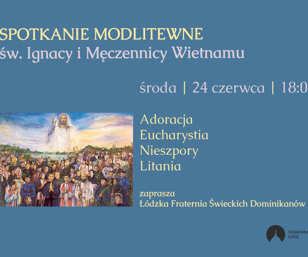 Plakat informujący o spotkaniu modlitewnym ze św. Ignacym i Męczennikami Wietnamu, przedstawiający Jezusa Chrystusa otoczonego świętymi i wiernymi. Na naszym portalu znajdziesz informacje o wydarzeniach religijnych i życiu parafii, jak to spotkanie organizowane przez Łódzką Fraternię Świeckich Dominikanów, które odbędzie się 24 czerwca o 18:00.