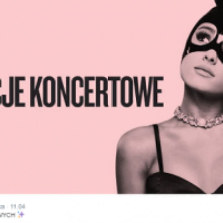 Ariana Grande w Polsce. Akcje fanowskie na koncerty w Łodzi