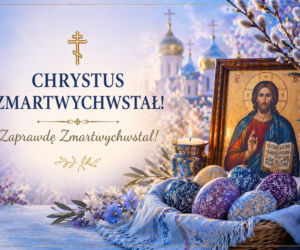 Wielkanoc prawosławna 2026. Co napisać w życzeniach? Oto nasze propozycje