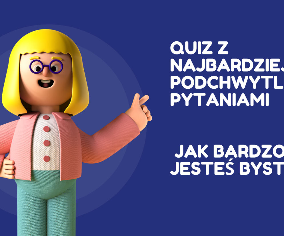 Jak bardzo jesteś bystry? Weź udział w naszym quizie!