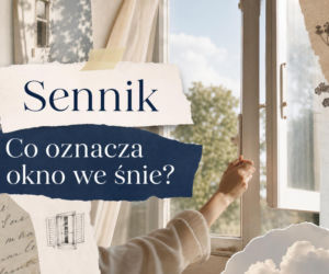 Okno we śnie: znaczenie snu i możliwe interpretacje