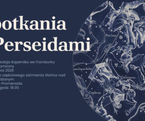 Spotkania z Perseidami 2026. Park Astronomiczny Muzeum Mikołaja Kopernika we Fromborku zaprasza