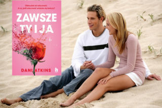 Szokująca ostatnia wola męża. „Zawsze ty i ja” Dani Atkins