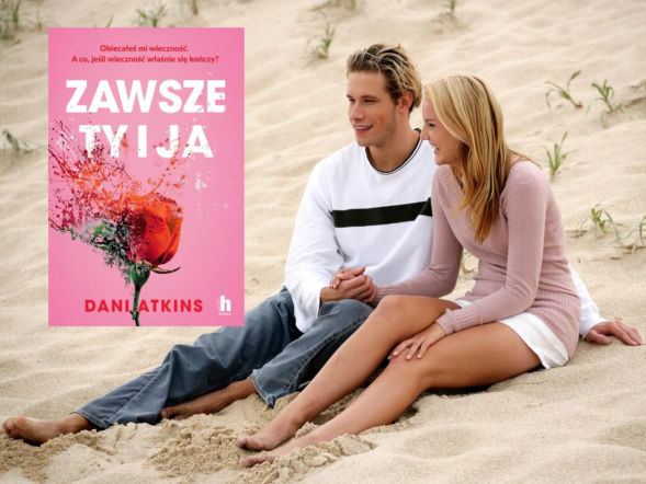 Szokująca ostatnia wola męża. „Zawsze ty i ja” Dani Atkins